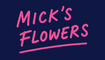 Mick's Flowers - Home